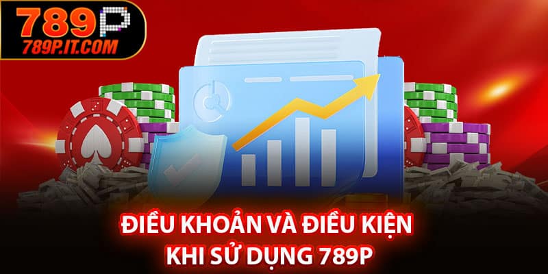 Điều khoản và điều kiện khi sử dụng 789P